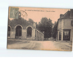 AINAY LE CHATEAU : Rue De La Halle - état - Andere & Zonder Classificatie