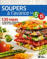 Soupers à L'avance: 135 Repas à Préparer Congeler Cuire Et Savourer - Other & Unclassified