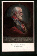 Künstler-AK Portrait König Ludwig III. In Uniform Anlässlich Der Goldenen Hochzeit Am 20.02.1918  - Royal Families