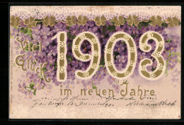 AK Jahreszahl 1903 Mit Veilchen Und Kleeblättern  - Otros & Sin Clasificación