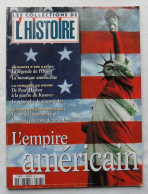 Les Collections De L'histoire Hors-Série N° 7 - Février 2000 - L'empire Américain. - Altri & Non Classificati