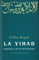 La Yihad. Expansión Y Declive Del Islamismo - Gilles Kepel - Religione & Scienze Occulte