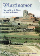 Martinamor. Un Pueblo En La Tierra De Alba De Tormes - Hilario Almeida Cuesta - Historia Y Arte