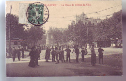 76 - LE HAVRE - PLACE De L'HÔTEL De VILLE - ANIMÉE - - Zonder Classificatie