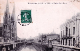 51 - Marne - CHALONS Sur MARNE - Le Theatre Et L église Notre Dame - Châlons-sur-Marne