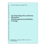 Zur Krisenlage Des Modernen Menschen: Erziehungswissenschaftliche Vorträge - Andere & Zonder Classificatie