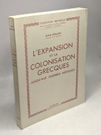 L'Expansion Et La Colonisation Grecques: Jusqu'aux Guerres Mediques (Collection Historique) - History