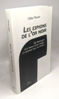 Les Espions De L'or Noir - De Napoléon Aux Révolutions Arabes: La Grande Saga Du Pétrole - Other & Unclassified