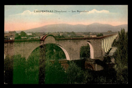 84 - CARPENTRAS - LES AQUEDUCS - Carpentras