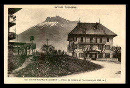 73 - ST-PIERRE-D'ALBIGNY - HOTEL DE LA GARE ET L'ARCLUSAZ - Saint Pierre D'Albigny