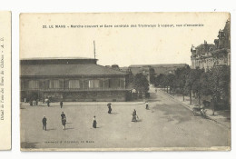 Sarthe , Le Mans , Marché Couvert Et Gare Centrale Des Tramways A Vapeur - Le Mans