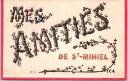 55 SAINT MIHIEL - Mes Amities (carte Souvenir) - Saint Mihiel