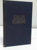 Schillers Beerdigung Und Die Aufsuchung Und Beisetzung Seiner Gebeine. 1805.1826.1827. Nach Aktenstücken Und... - Unclassified