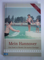 Mein Hannover. Eine Stadt Im Wandel: Die Bunten Fünfziger Von Sesselmann, Matthias / Strebe, Bert - Ohne Zuordnung