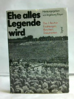Ehe Alles Legende Wird Von Bayer, Ingeborg (Hrsg.) - Ohne Zuordnung