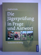 Die Jägerprüfung In Frage Und Antwort. Vorbereiten Mit Erfolg Von Seibt, Siegfried - Ohne Zuordnung