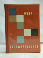 Farbwarenkunde Von Wulf, Heinrich - Ohne Zuordnung