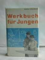 Werkbuch Für Jungen. Das Bastelbuch Mit Einführungen In Die Grundlagen Der Technik Von Wollmann, Rudolf - Ohne Zuordnung