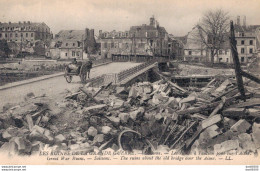 02 SOISSONS LES RUINES A L'ANCIEN PONT SUR L'AISNE - Oorlog 1914-18