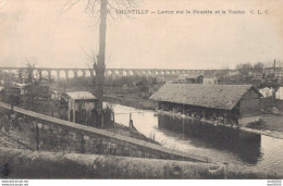 60 CHANTILLY LAVOIR SUR LA NOUETTE ET LE VIADUC - Chantilly