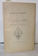 Une Cause Célèbre D'autrefois - La Justice De M. Juste Et Le Procès Qu'on N'a Pas Fait Au Chanoine Sartorius - Sin Clasificación