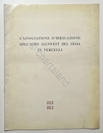L'Associazione D'Irrigazione Dell'Agro All'Ovest Del Sesia In Vercelli 1853-1953 - Autres & Non Classés