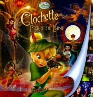 Clochette Et La Pierre De Lune. L'histoire Du Film (2010) De Disney - Disney