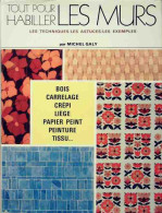 Tout Pour Habiller Les Mur. Les Techniques, Les Astuces, Les Exemples (1975) De Michel Galy - Decoración De Interiores