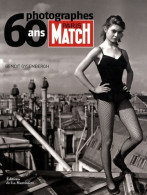 Paris Match 60 Ans 60 Photographes (2009) De Benoît Gysembergh - Art