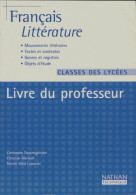 Français Littérature Classes Des Lycées : Livre Du Professeur (2003) De Christophe Desaintghislain - 12-18 Jahre