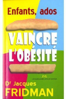 Enfants-ados. Vaincre L'obésité ! (2005) De Jacques Fridman - Gesundheit