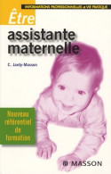 Être Assistante Maternelle : Informations Professionnelles Et Vie Pratique (2008) De Claire  - Wetenschap