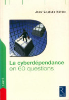 La Cyberdépendance En 60 Questions (2007) De Jean-Charles Nayebi - Psicología/Filosofía
