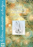 La Vie Sous-marine En Bretagne. Découverte Des Fonds Rocheux (2005) De ADMS - Nature