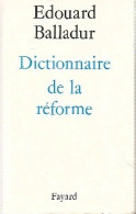 Dictionnaire De La Réforme (1992) De Edouard Balladur - Politiek