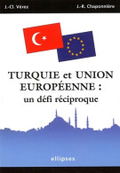 Turquie Et Union Européenne : Un Défi Réciproque (2005) De Jean-Claude Vérez - Economia