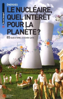 Le Nucléaire Quel Intérêt Pour La Planète ? : 85 Questions à Henri Safa (2008) De Henri Safa - Natura