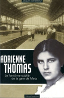 Adrienne Thomas Le Fantôme Oublié De La Gare De Metz (2009) De Jacques Gandebeuf - War 1939-45