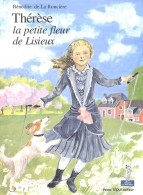 Thérèse La Petite Fleur De Lisieux (2006) De Bénédite De La Roncière - Godsdienst