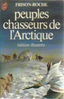Peuples Chasseurs De L'Arctique (1982) De Roger Frison-Roche - Viajes