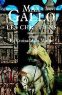 Les Chrétiens Tome III : La Croisade Du Moine (2002) De Max Gallo - Historisch