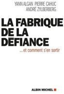 La Fabrique De La Défiance : ... Et Comment S'en Sortir (2012) De André Zilberberg - Economie