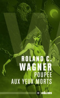 Poupée Aux Yeux Morts (2016) De Roland C. Wagner - Altri & Non Classificati