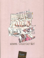 Mon Charcutier (2007) De Collectif - Gastronomie