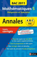 Mathématiques Terminale S Obligatoire Et Spécialité. Sujets Corrigés 2011 (2010) De Dominique Besnard - 12-18 Jahre