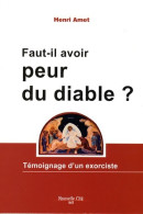Faut-il Avoir Peur Du Diable ? : Témoignage D'un Exorciste (2009) De Henri Amet - Religion