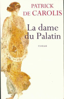 La Dame Du Palatin (2011) De Patrick De Carolis - Historisch