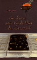 Je Fais Mes Tablettes De Chocolat (2009) De Anne Deblois - Gastronomie