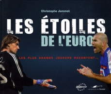 Les étoiles De L'euro : Les Plus Grands Joueurs Racontent (2008) De Christophe Jammot - Sport