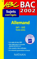 Allemand LV1-LV2 Toutes Séries, Sujets Corrigés 2002 (2001) De Nathalie Faure - 12-18 Años
